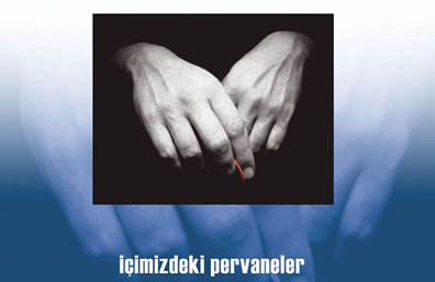 İÇİMİZDEKİ PERVANELER